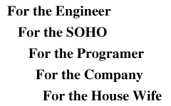 For the Engineer For the SOHO For the Programer For the Company For the House Wife